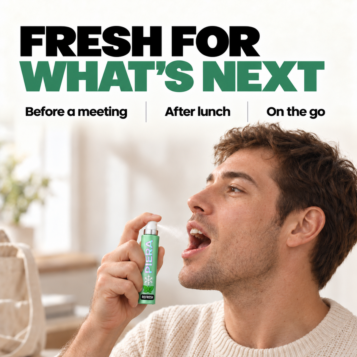 A person spraying PIERA Refresh into their mouth. Fresh for what's next: before a meeting, after lunch and on the go.
